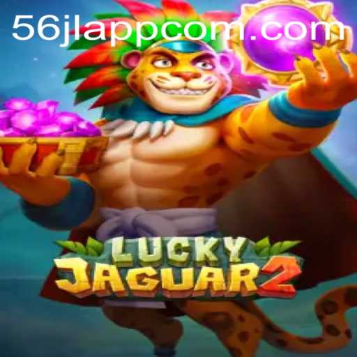 Exploring the Thrills of Luckyjaguar2: A Guide to the 56jl App Experience